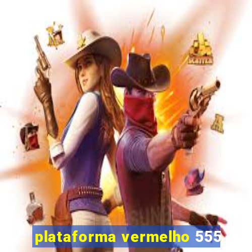 plataforma vermelho 555